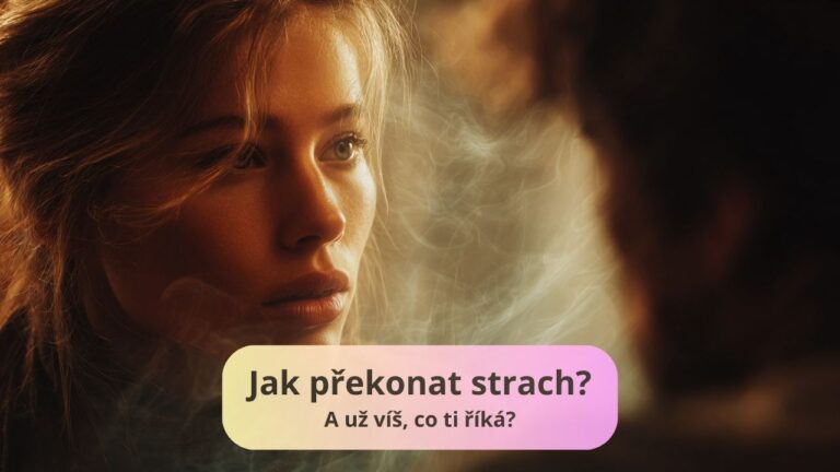 Jak překonat strach? A už víš, co ti říká?